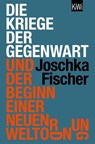 Die Kriege der Gegenwart und der Beginn einer neuen Weltordnung - Joschka Fischer - 9783462014709