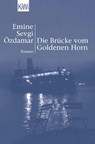 Die Brücke vom Goldenen Horn - Emine Sevgi Özdamar - 9783462031805