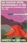 Das magische Gefühl, unverwundbar zu sein - Ernesto Che Guevara - 9783462032352