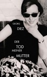 Der Tod meiner Mutter - Georg Diez - 9783462041422