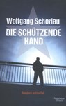 Die schützende Hand - SCHORLAU,  Wolfgang - 9783462046663