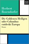 Die Goldenen Heiligen oder Columbus entdeckt Europa - Herbert Rosendorfer - 9783462402186