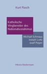 Katholische Wegbereiter des Nationalsozialismus - Kurt Flasch - 9783465027065