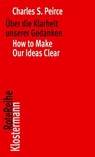 Über die Klarheit unserer Gedanken / How to Make Our Ideas Clear - Charles S. Peirce - 9783465043362