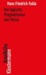 Der logische Pragmatismus von Peirce - Hans Friedrich Fulda - 9783465046790