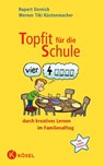 Topfit für die Schule durch kreatives Lernen im Familienalltag - Rupert Dernick ; Werner Tiki Küstenmacher - 9783466307777