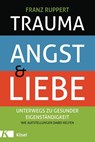 Trauma, Angst und Liebe - Franz Ruppert - 9783466309665