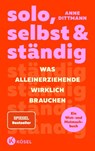 solo, selbst & ständig - Anne Dittmann - 9783466312047