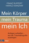 Mein Körper, mein Trauma, mein Ich - Franz Ruppert ; Harald Banzhaf - 9783466346448