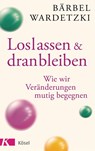 Loslassen und dranbleiben - Bärbel Wardetzki - 9783466347032