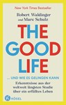 The Good Life ... und wie es gelingen kann - Robert Waldinger ; Marc Schulz - 9783466347704
