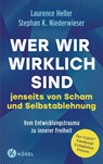 Wer wir wirklich sind jenseits von Scham und Selbstablehnung - Laurence Heller ; Stephan Konrad Niederwieser - 9783466348596
