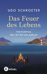 Das Feuer des Lebens - Udo Schroeter - 9783466348602