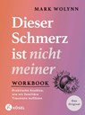 Workbook: Dieser Schmerz ist nicht meiner - Mark Wolynn - 9783466348626