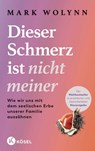 Dieser Schmerz ist nicht meiner - Mark Wolynn - 9783466348664