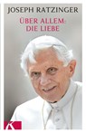 Über allem: Die Liebe - Joseph Ratzinger - 9783466371099