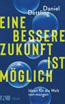 Eine bessere Zukunft ist möglich - Daniel Dettling - 9783466372751