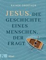 Jesus. Die Geschichte eines Menschen, der fragt - Rainer Oberthür - 9783466372829