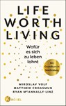 Life Worth Living - Wofür es sich zu leben lohnt - Miroslav Volf ; Matthew Croasmun ; Ryan McAnnally-Linz - 9783466372874