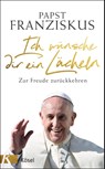 Ich wünsche dir ein Lächeln - Papst Franziskus - 9783466372881