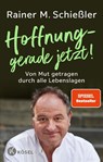 Hoffnung - gerade jetzt! - Rainer M. Schießler - 9783466372997