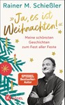 'Ja, es ist Weihnachten!' - Rainer M. Schießler - 9783466373338