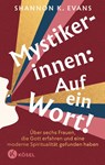 Mystikerinnen: Auf ein Wort! - Shannon K. Evans - 9783466373475