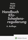 Handbuch Kfz-Schadensregulierung - Rüdiger Balke ; Wolfgang Halm ; Ulrich Staab - 9783472098652