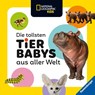 National Geographic Kids - Die tollsten Tierbabys aus aller Welt - Maya Myers - 9783473481156