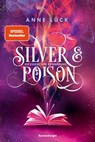 Silver & Poison, Band 2 - Die Essenz der Erinnerung - Anne Lück - 9783473586486