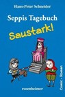 Seppis Tagebuch - Saustark! - Hans-Peter Schneider - 9783475543333