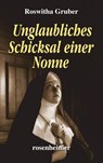 Unglaubliches Schicksal einer Nonne - Roswitha Gruber - 9783475548536