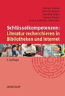 Schlusselkompetenzen: Literatur recherchieren in Bibliotheken und Internet - Fabian Franke ; Hannah Kempe ; Annette Klein ; Louise Rumpf - 9783476025203