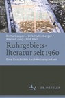 Ruhrgebietsliteratur seit 1960 - Britta Caspers ; Dirk Hallenberger ; Werner Jung ; Rolf Parr - 9783476048677