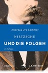 Nietzsche und die Folgen - Andreas Urs Sommer - 9783476048899