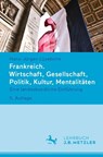Frankreich. Wirtschaft, Gesellschaft, Politik, Kultur, Mentalitäten - Hans-Jürgen Lüsebrink - 9783476059000