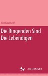 Die Ringenden sind die Lebendigen - Hermann Leins - 9783476989697