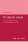 Theorie der Schule - Theodor Wilhelm - 9783476993687