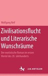 Zivilisationsflucht und Literarische Wunschräume - Wolfgang Reif - 9783476994837