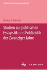 Studien zur politischen Essayistik und Publizistik der zwanziger Jahre - Helmut J. Mörchen - 9783476996855