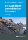 Die Ausbildung im Dachdeckerhandwerk - Christian Geschke ; Jochen Karsch ; Kurt Jentzsch ; Lars Rehberg - 9783481048907