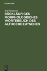 Rucklaufiges Morphologisches Worterbuch Des Althochdeutschen - Rolf Bergmann - 9783484106635
