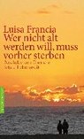 Wer nicht alt werden will, muss vorher sterben - FRANCIA,  Luisa - 9783485028561