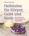 Heilsteine für Körper, Geist und Seele - Michael Gienger - 9783485029452