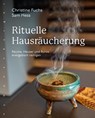 Rituelle Hausräucherung - Christine Fuchs ; Sam Hess - 9783485029483