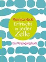 Erfrischt in jeder Zelle - Monnica Hackl - 9783485061070
