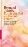 Damit der Tod als Freund kommt - Bernard Jakoby - 9783485061308