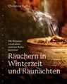 Räuchern in Winterzeit und Raunächten - Christine Fuchs - 9783485061827