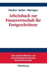 Arbeitsbuch Zur Finanzwirtschaft Fur Fortgeschrittene - Edwin O Fischer ; Christian Keber ; Dietmar G Maringer - 9783486249989