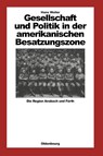 Gesellschaft Und Politik in Der Amerikanischen Besatzungszone - Hans Woller - 9783486538410